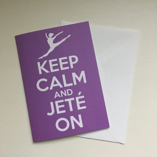 Dance Greeting Card: Keep Calm and Jete On