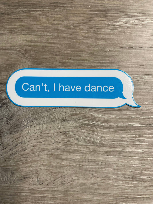 Can't. I Have Dance Text  Full Size Sticker, 4.000" x 1.135"